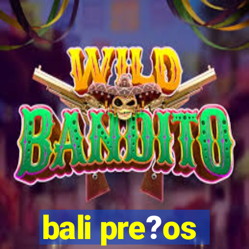 bali pre?os