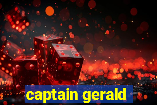 captain gerald