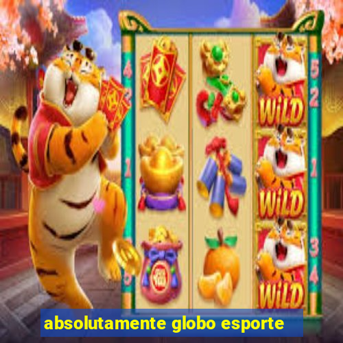 absolutamente globo esporte