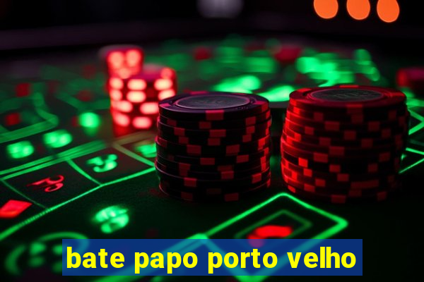 bate papo porto velho