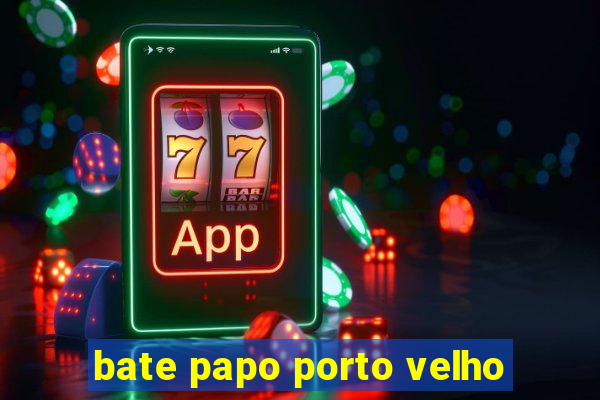 bate papo porto velho