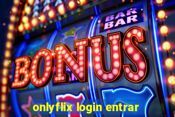 onlyflix login entrar