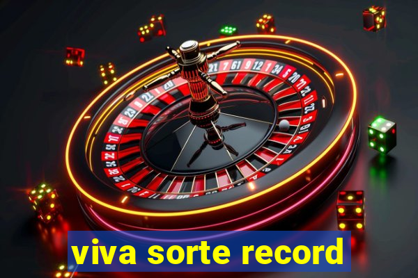 viva sorte record