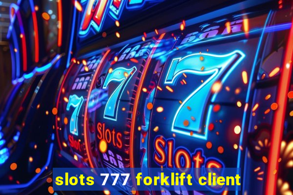 slots 777 forklift client