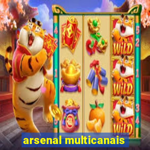 arsenal multicanais