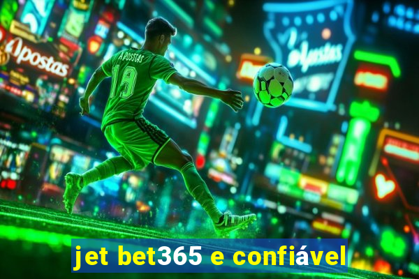 jet bet365 e confiável