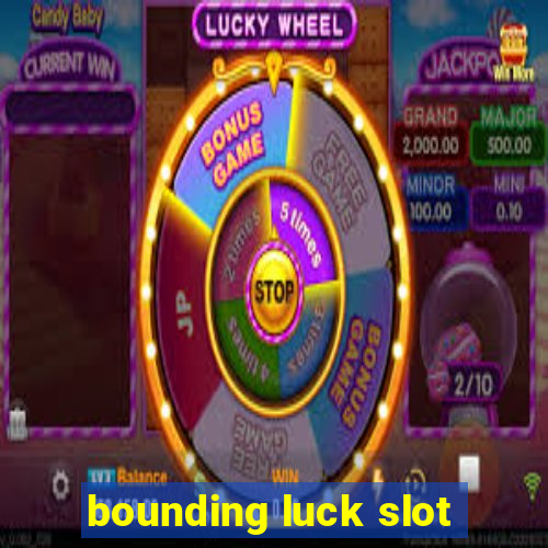 bounding luck slot