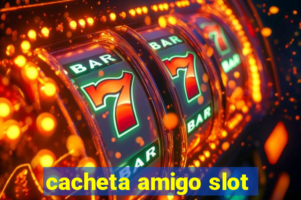 cacheta amigo slot