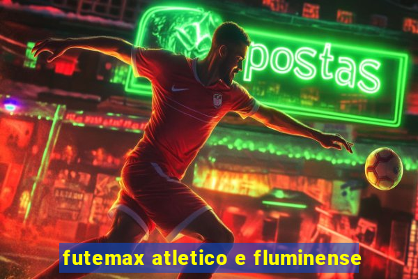 futemax atletico e fluminense