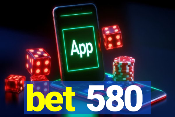 bet 580