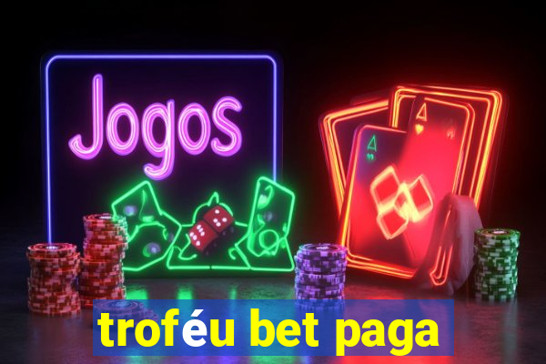 troféu bet paga