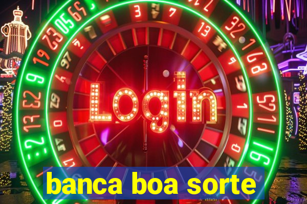 banca boa sorte