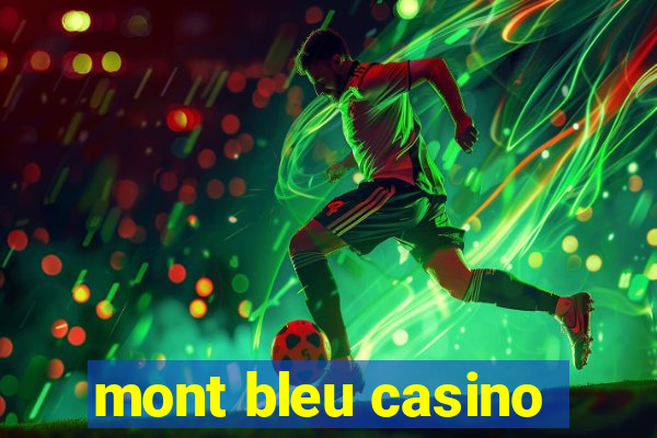 mont bleu casino