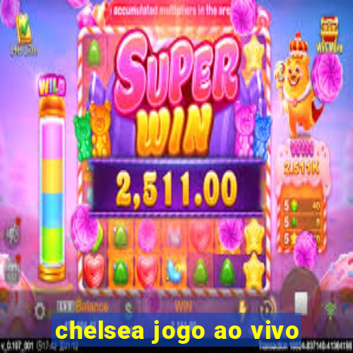 chelsea jogo ao vivo