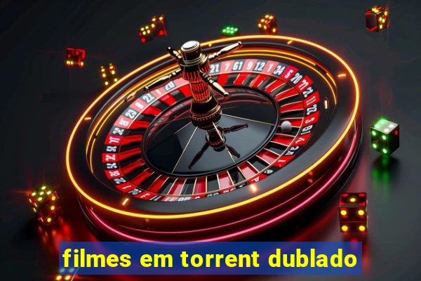 filmes em torrent dublado