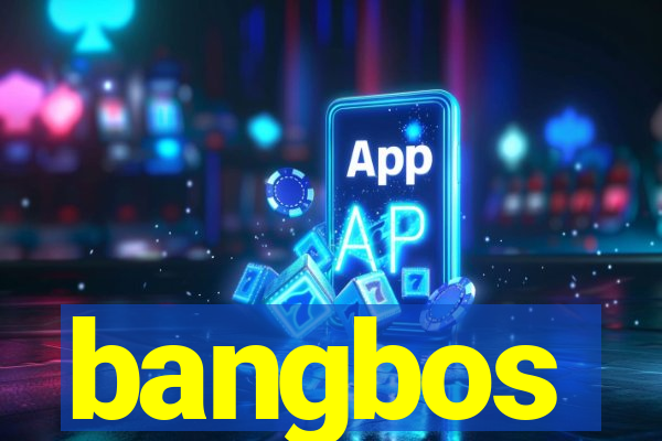 bangbos