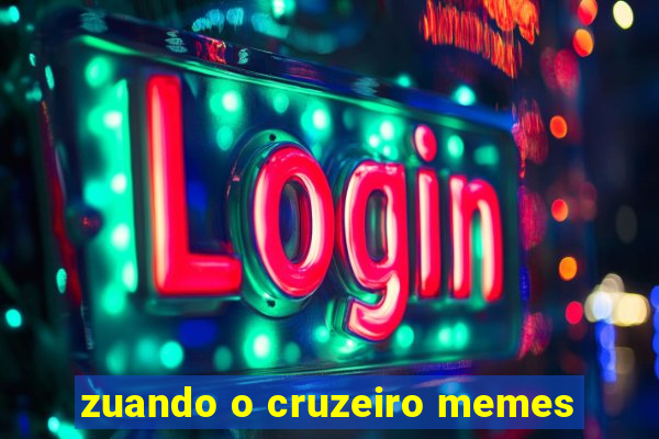 zuando o cruzeiro memes