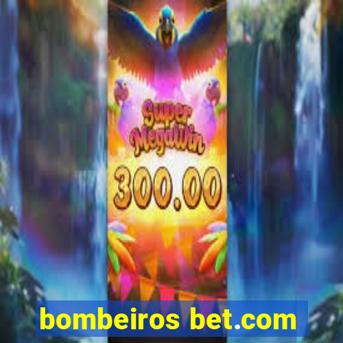 bombeiros bet.com