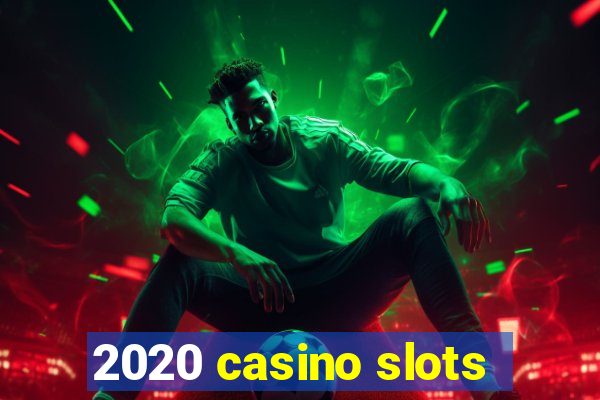 2020 casino slots