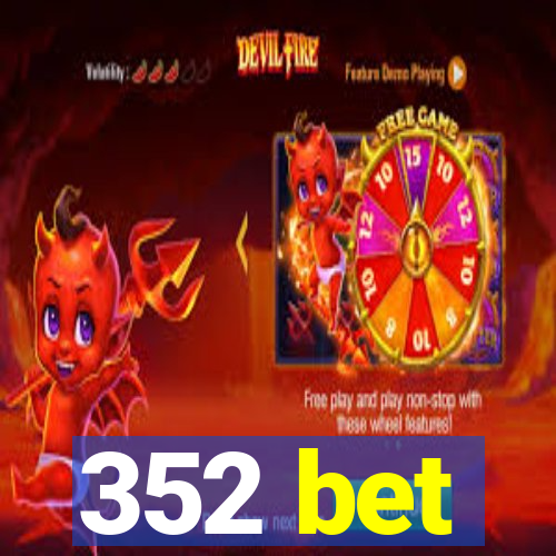 352 bet