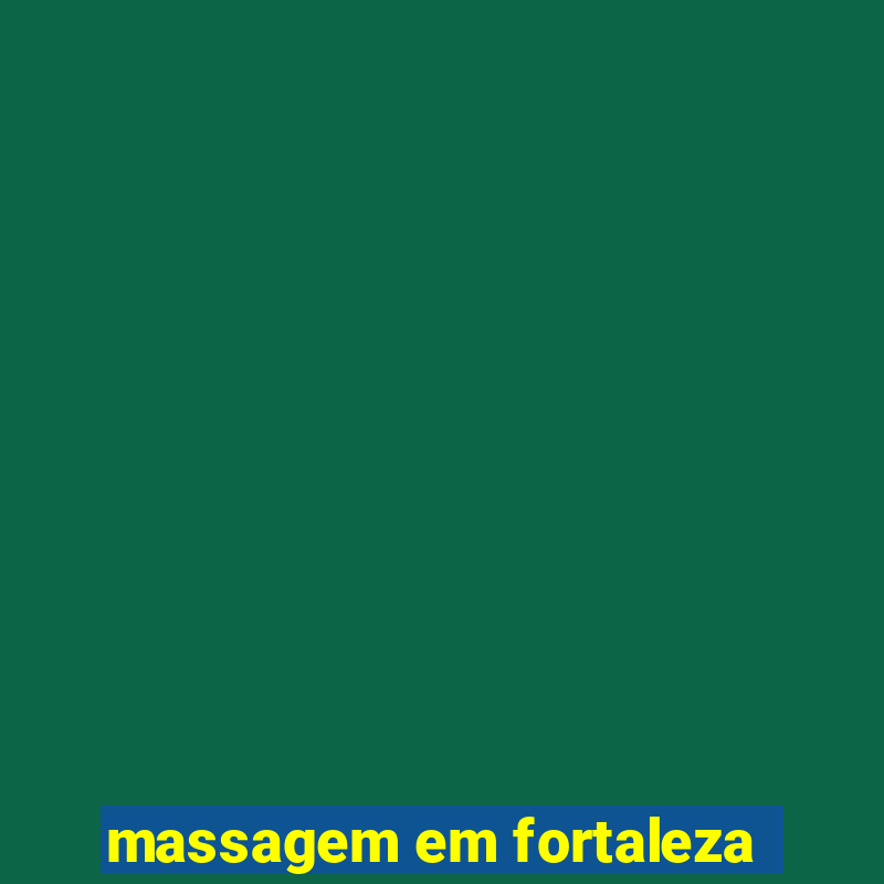 massagem em fortaleza