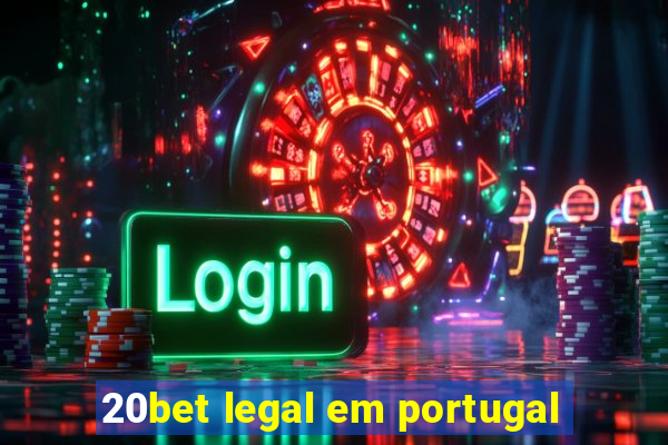 20bet legal em portugal