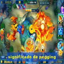 significado de pegging