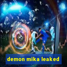 demon mika leaked