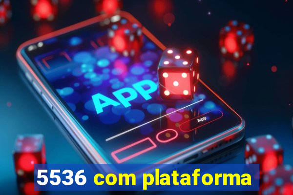 5536 com plataforma