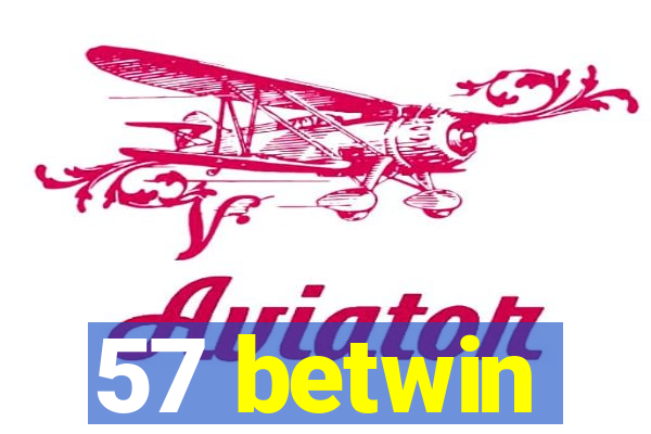 57 betwin