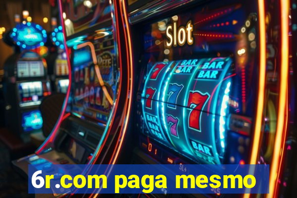 6r.com paga mesmo