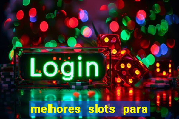 melhores slots para ganhar dinheiro