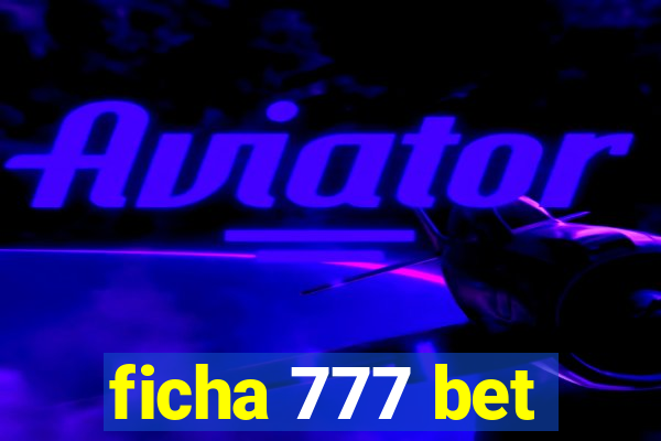 ficha 777 bet