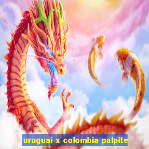 uruguai x colombia palpite