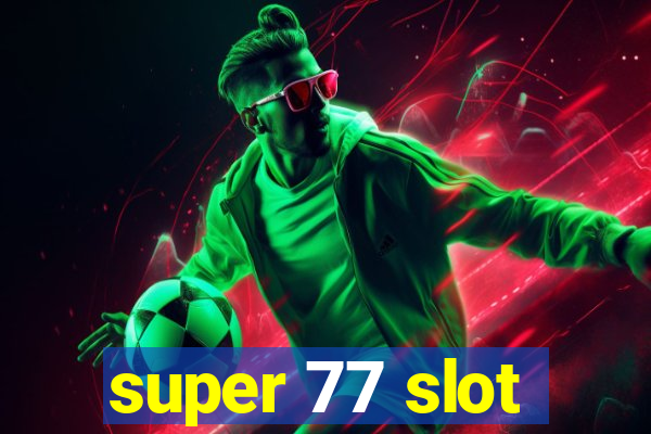 super 77 slot