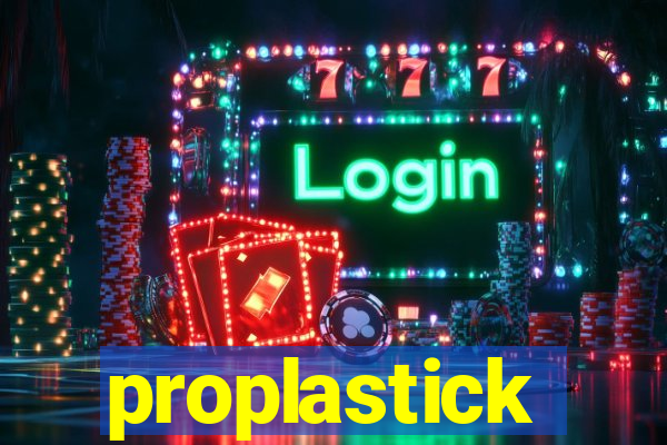 proplastick