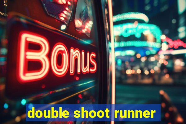 double shoot runner