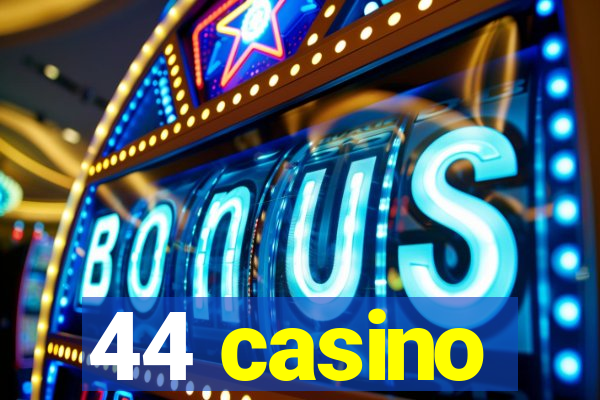 44 casino