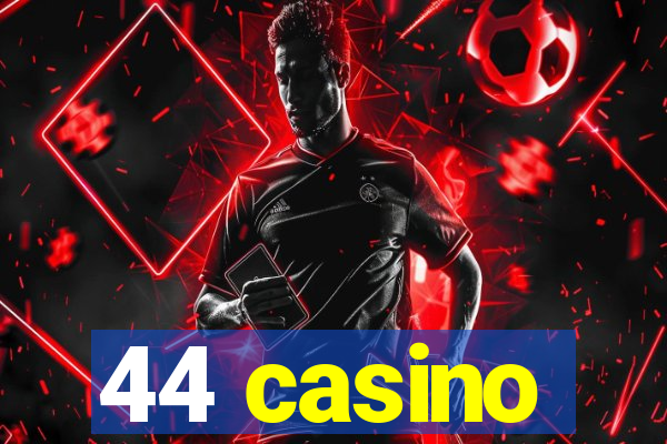 44 casino