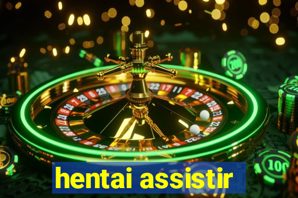 hentai assistir