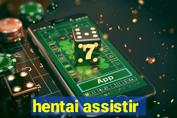 hentai assistir