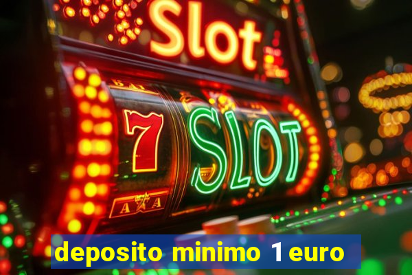 deposito minimo 1 euro