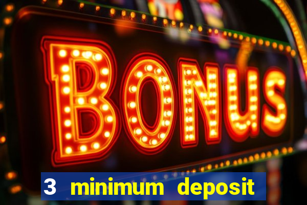 3 minimum deposit mobile casino