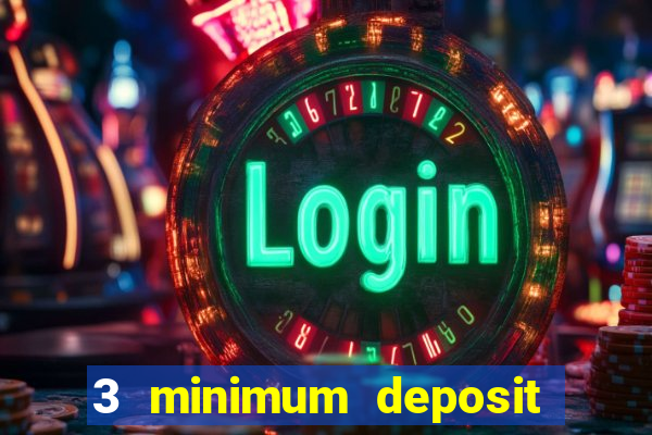 3 minimum deposit mobile casino