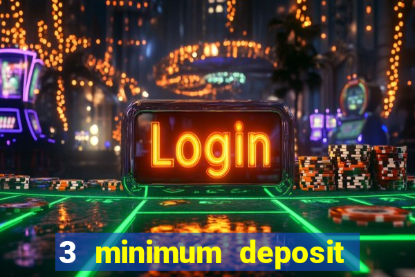 3 minimum deposit mobile casino