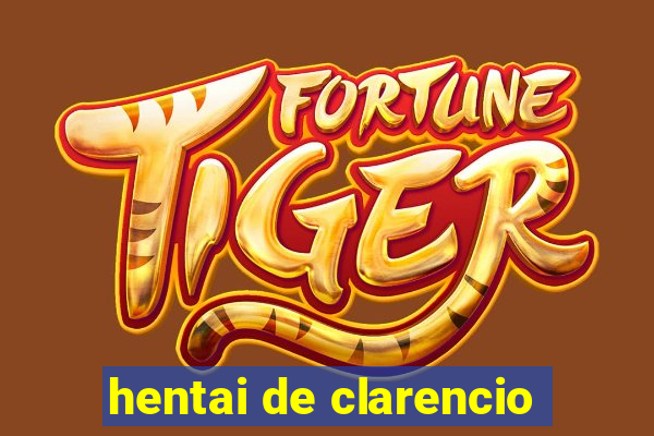 hentai de clarencio