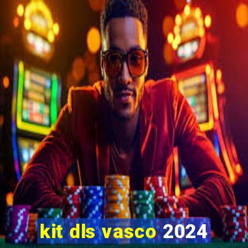 kit dls vasco 2024