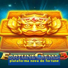 plataforma nova do fortune