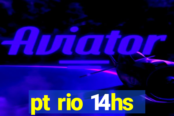 pt rio 14hs