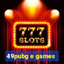 49pubg e games